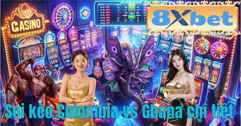 Soi kèo Colombia vs Ghana chi tiết