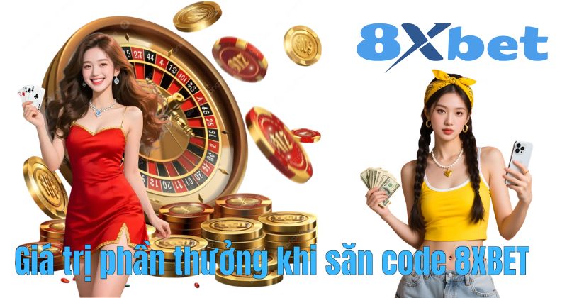 Giá trị phần thưởng khi săn code 8XBET