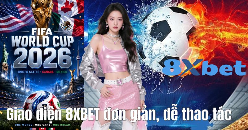 Giao diện 8XBET đơn giản, dễ thao tác