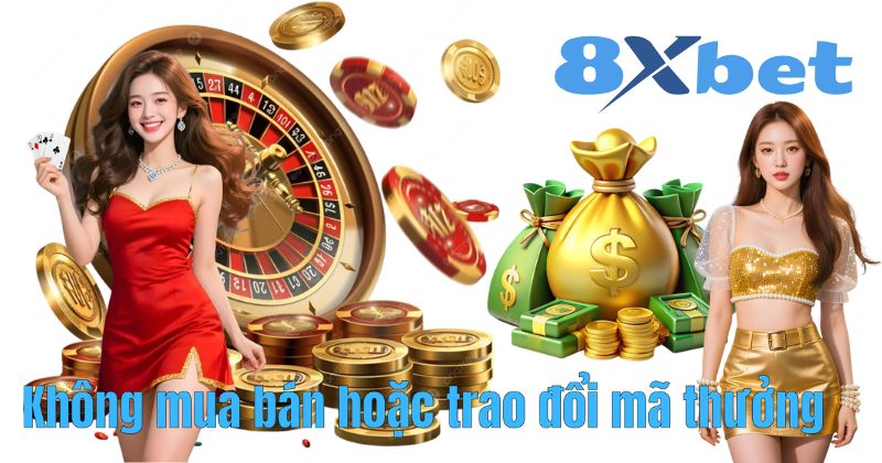 Không mua bán hoặc trao đổi mã thưởng
